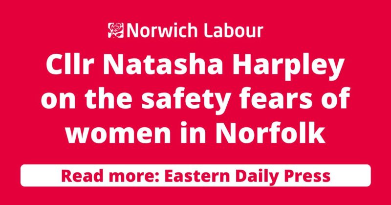 Cllr Natasha Harpley on the safety fears of women in Norfolk
