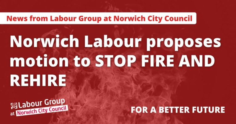 Norwich Labour proposed motion to stop fire and rehire
