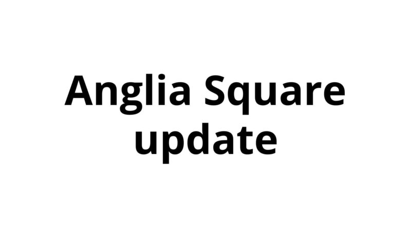 Anglia Square update