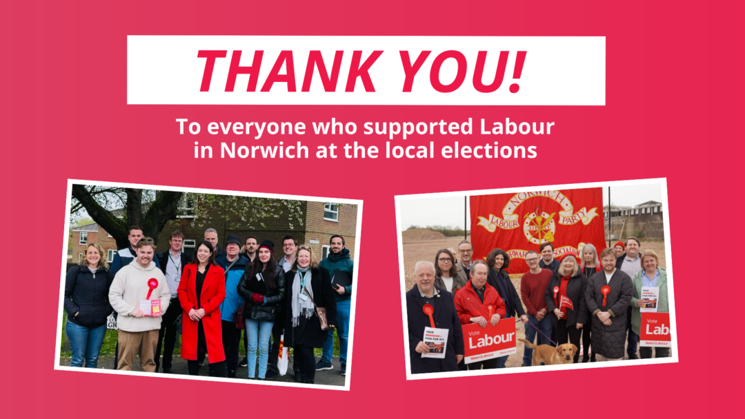 Thank you! To everyone who supported Labour in Norwich at the local elections.